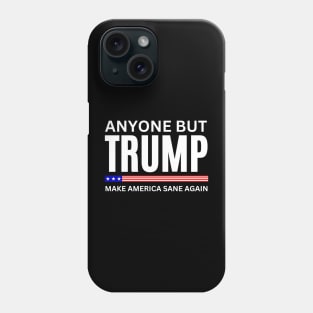 Anyone But Trump Phone Case