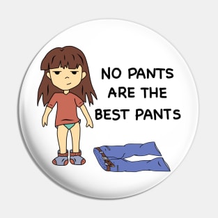 No Pants Are The Best Pants Pin