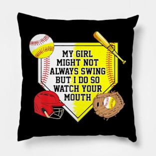 My Girl Might Not Always Swing But I Do So Watch Your Mouth Pillow