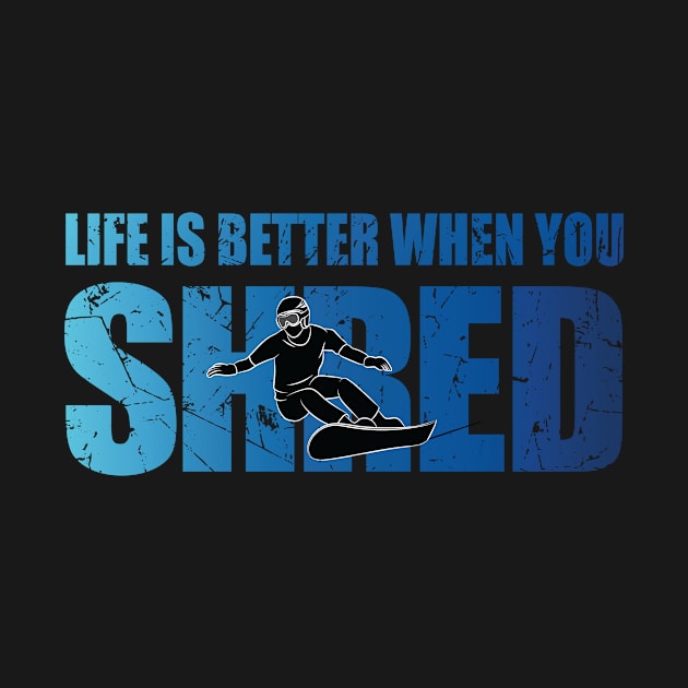 Life Is Better When You Shred Vintage Snowboarding by TheInkElephant