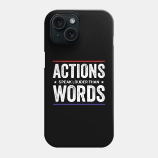 Actions speak louder than words Phone Case