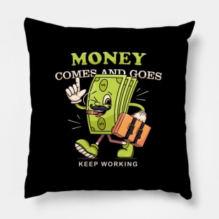 Money comes and goes. cartoon mascot walking money Pillow