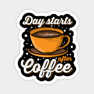 Day starts after Coffee Magnet