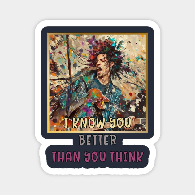 I know you BETTER than you think (rock star) Magnet by PersianFMts