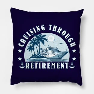 Cruise Cruising Through Retirement Cruise Vacation Pillow