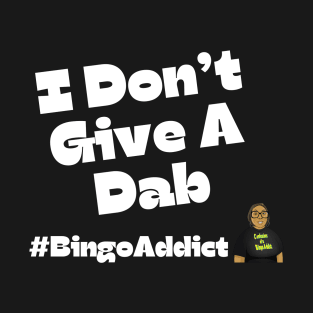 I Don't Give A Dab Bingo Tee T-Shirt