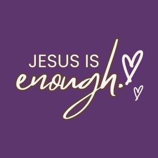 JESUS IS enough. T-Shirt