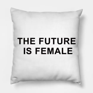 The future is female Pillow