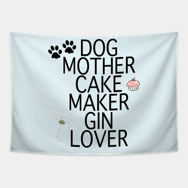 Dog Mother Cake Maker Gin Lover Tapestry by By Diane Maclaine