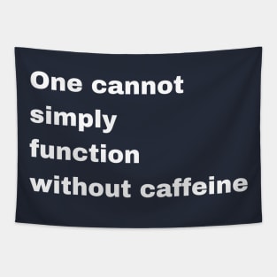 one cannot simply function without caffeine Tapestry