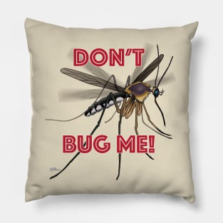 Don't Bug Me Pillow