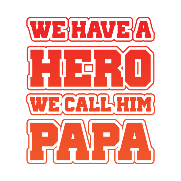 We Have A Hero - We Call Him Papa by T-Culture