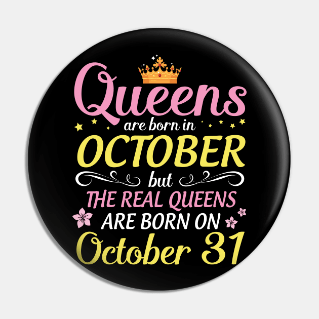 Queens Are Born In October But Real Queens Are Born On October 31 Happy Birthday To Me Mom Daughter Pin by Cowan79