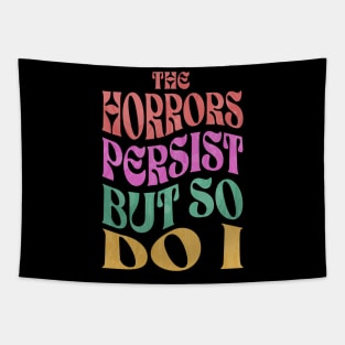 The Horrors Persist But So Do I Tapestry