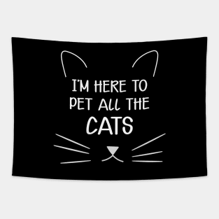 Cat - I'm here to pet all the cats Tapestry