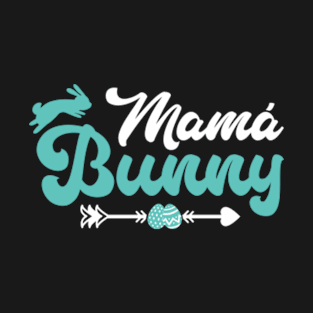 Mamá Bunny Matching Family Happy Easter Day Rabbit Egg T-Shirt