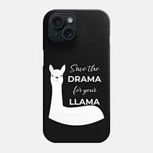 Save the Drama for Your Llama Phone Case