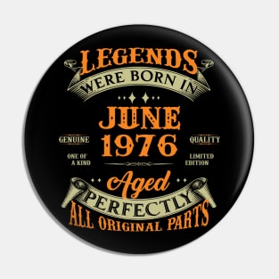 47th Birthday Gift Legends Born In June 1976 47 Years Old Pin