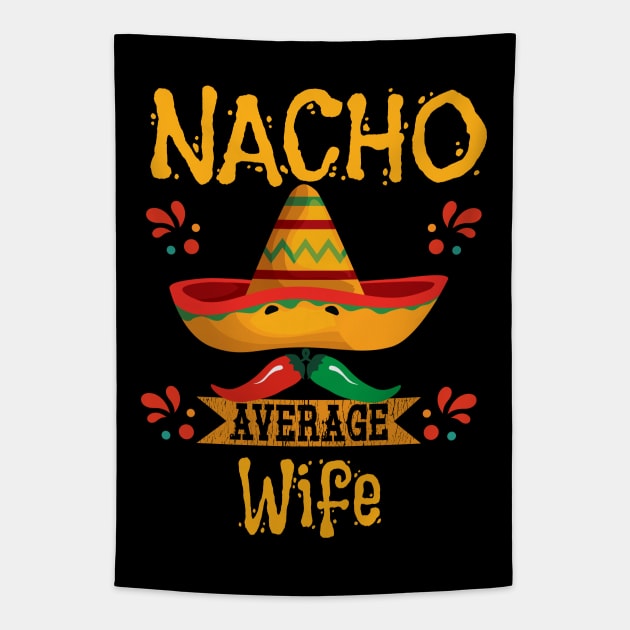 Wife - Nacho Average Wife Tapestry by Kudostees