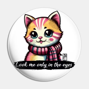 Look me only in the eyes - I Love my cat - 2 Pin