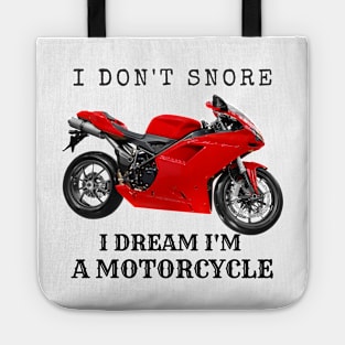 I Don't Snore, I Dream I'm A Motorcycle Tote