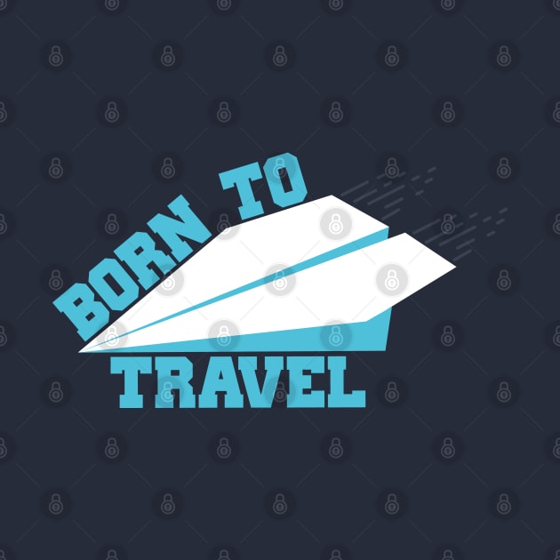 Born To Travel by ddesing