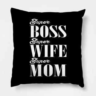 SUPER BOSS SUPER WIFE SUPER MOM Pillow