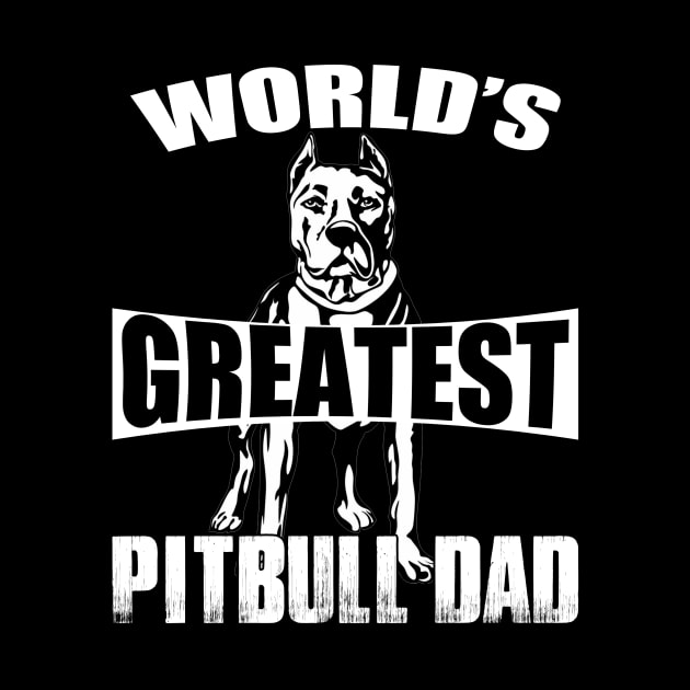 Greatest Pitbull Dad by Gift Of Life