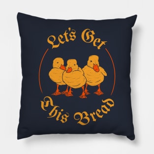 Let's Get This Bread Ducks Meme Pillow