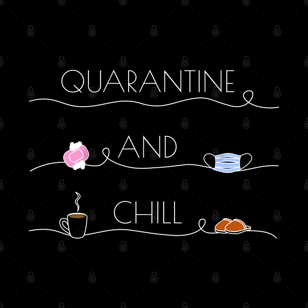 Quarantine and chill by AriDesign