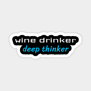 Wine Drinker Deep Thinker, Sommelier Magnet