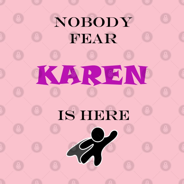 NOBODY FEAR - KAREN by DESIGNSBY101