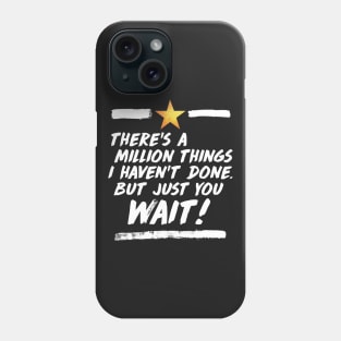 just you wait Phone Case