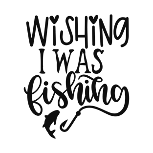 Wishing i was fishing T-Shirt