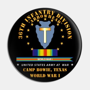 36th Infantry Division - Arrowhead - Camp Bowie TX  w SVC WWI Pin