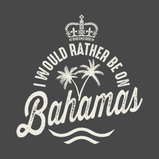 I'd Rather Be On Bahamas T-Shirt
