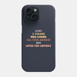 aunt a person who knows all your secrets but loves you anyway Phone Case