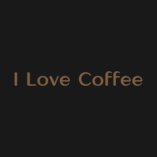 I Love Coffee T-Shirt