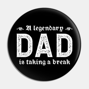 A Legendary Dad Is Taking A Break Pin