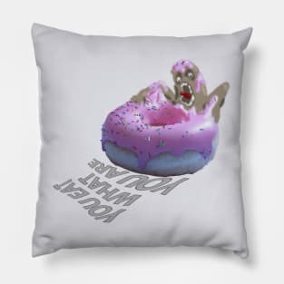 You eat what you are - Donut monster - graphic text Pillow