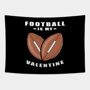 American Football Is My Valentine - Funny Quote Tapestry