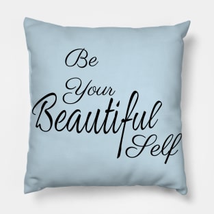 Be Your Beautiful Self Inspirational Pillow