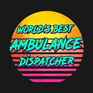 Funny Ambulance Dispatcher Gift T-Shirt