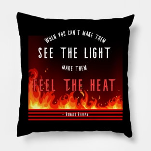 Make them Feel the Heat Artistic Reagan Quote Pillow