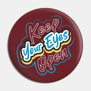 Keep Your Eyes Open Pin