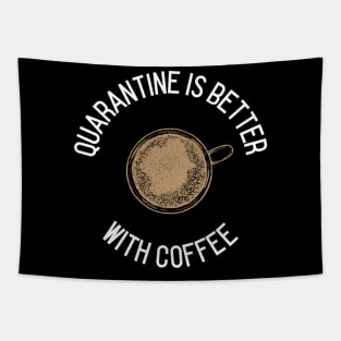 Quarantine is better with coffee Tapestry
