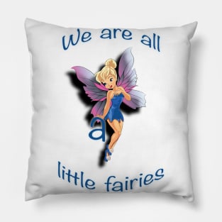 We are all a little fairies Pillow