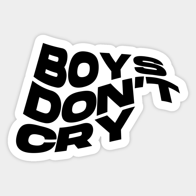 boys don't cry - black - Boys Dont Cry - Sticker | TeePublic