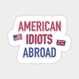 American Idiots Abroad (Without Names) Magnet