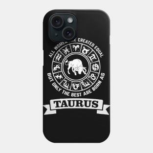 Best women are born as taurus - Zodiac Sign Phone Case